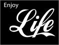 ! enjoy life